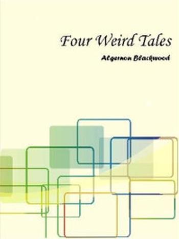 《Four Weird Tales》-Algernon Blackwood