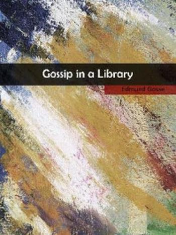 《Gossip in a Library》-Edmund Gosse